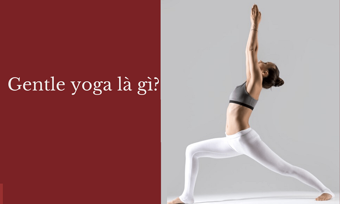 Gentle Yoga là gì? 