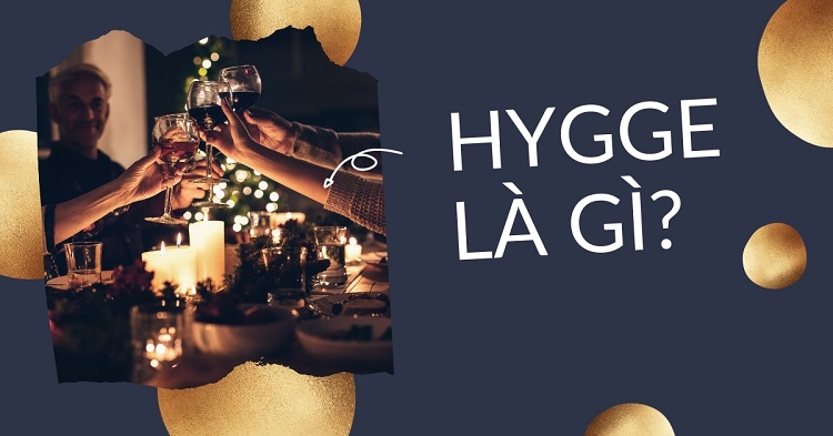 Hygge là gì? Định nghĩa và nguồn gốc